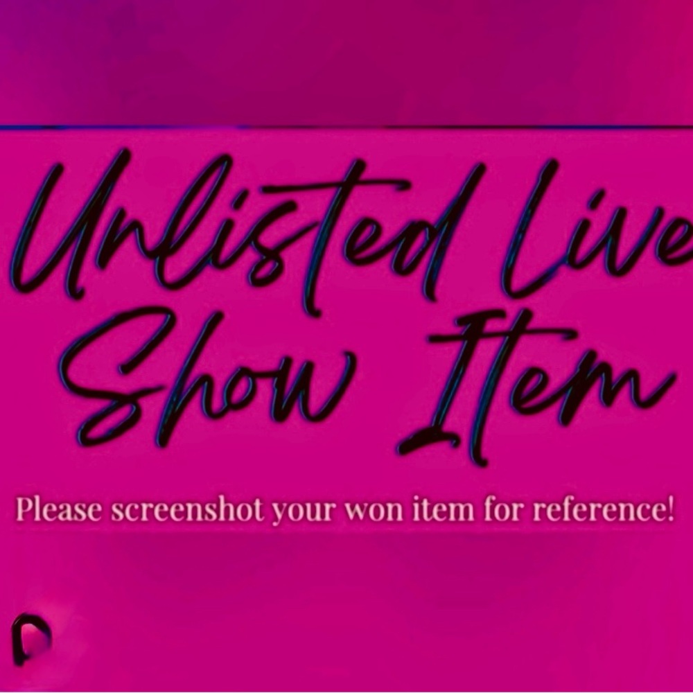 UNLISTED ITEMS FOR LIVE POSH SHOW.